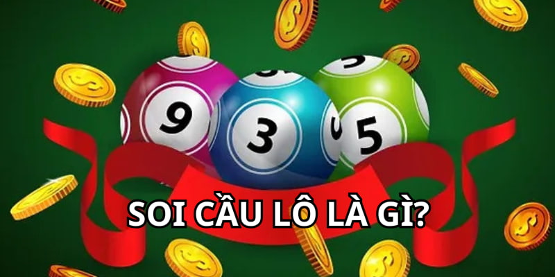 Soi cầu lô là cách đánh chuẩn mang lại cơ hội thắng cao
